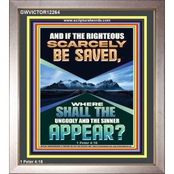 IF THE RIGHTEOUS SCARCELY BE SAVED  Encouraging Bible Verse Portrait  GWVICTOR12264  "14x16"