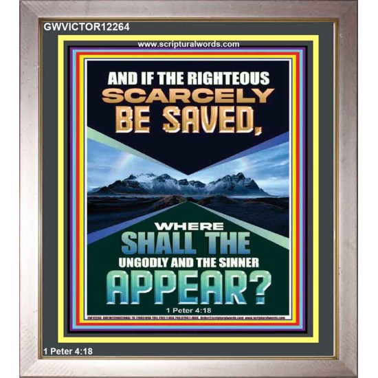 IF THE RIGHTEOUS SCARCELY BE SAVED  Encouraging Bible Verse Portrait  GWVICTOR12264  