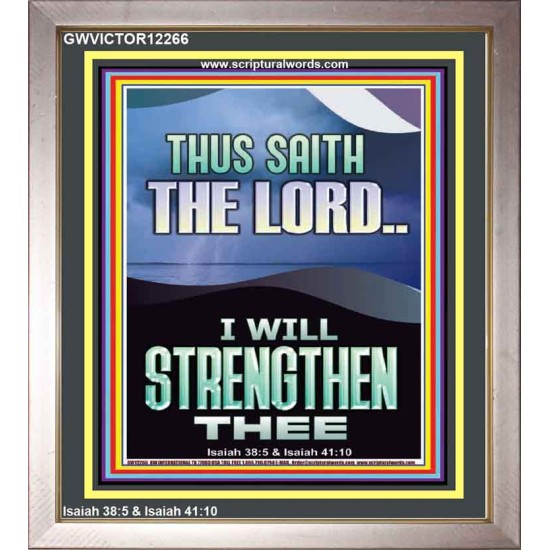I WILL STRENGTHEN THEE THUS SAITH THE LORD  Christian Quotes Portrait  GWVICTOR12266  