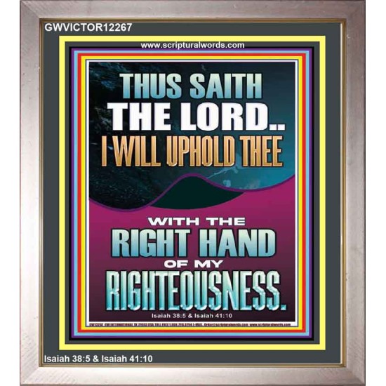 I WILL UPHOLD THEE WITH THE RIGHT HAND OF MY RIGHTEOUSNESS  Christian Quote Portrait  GWVICTOR12267  