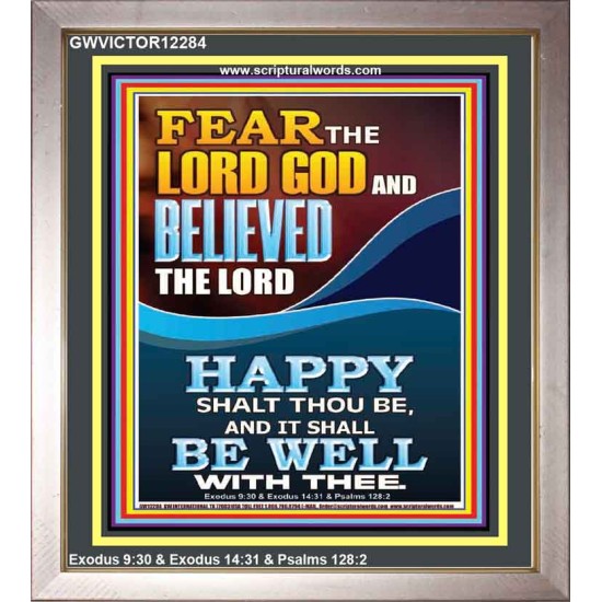 FEAR AND BELIEVED THE LORD AND IT SHALL BE WELL WITH THEE  Scriptures Wall Art  GWVICTOR12284  