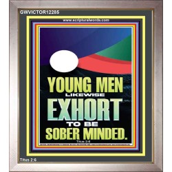 YOUNG MEN BE SOBERLY MINDED  Scriptural Wall Art  GWVICTOR12285  "14x16"