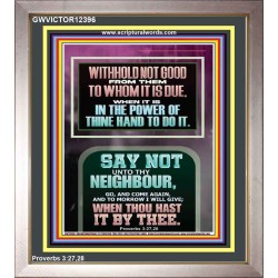WITHHOLD NOT HELP FROM YOUR NEIGHBOUR WHEN YOU HAVE POWER TO DO IT  Printable Bible Verses to Portrait  GWVICTOR12396  "14x16"