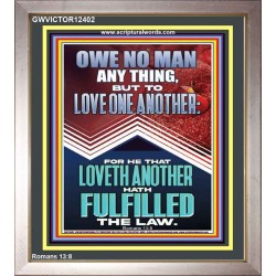 HE THAT LOVETH ANOTHER HATH FULFILLED THE LAW  Unique Power Bible Picture  GWVICTOR12402  "14x16"