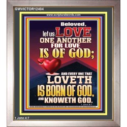 LOVE ONE ANOTHER FOR LOVE IS OF GOD  Righteous Living Christian Picture  GWVICTOR12404  "14x16"