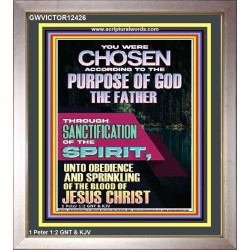 CHOSEN ACCORDING TO THE PURPOSE OF GOD THROUGH SANCTIFICATION OF THE SPIRIT  Unique Scriptural Portrait  GWVICTOR12426  "14x16"