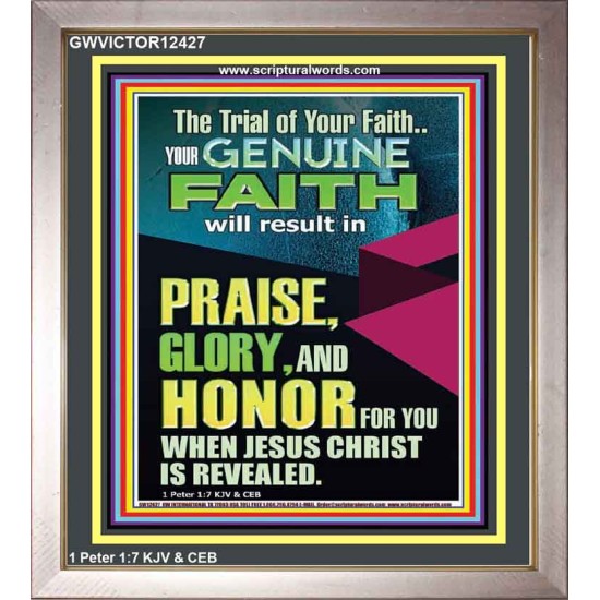 GENUINE FAITH WILL RESULT IN PRAISE GLORY AND HONOR FOR YOU  Unique Power Bible Portrait  GWVICTOR12427  