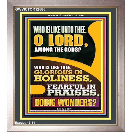 WHO IS LIKE UNTO THEE O LORD DOING WONDERS  Ultimate Inspirational Wall Art Portrait  GWVICTOR12585  