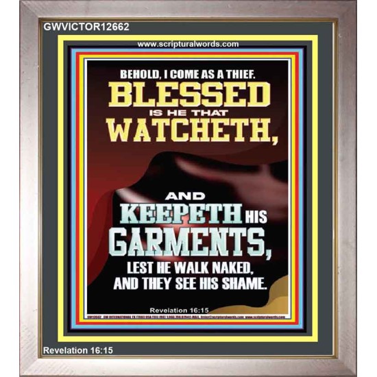 BEHOLD I COME AS A THIEF BLESSED IS HE THAT WATCHETH AND KEEPETH HIS GARMENTS  Unique Scriptural Portrait  GWVICTOR12662  