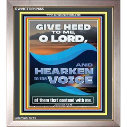 GIVE HEED TO ME O LORD AND HEARKEN TO THE VOICE OF MY ADVERSARIES  Righteous Living Christian Portrait  GWVICTOR12665  "14x16"