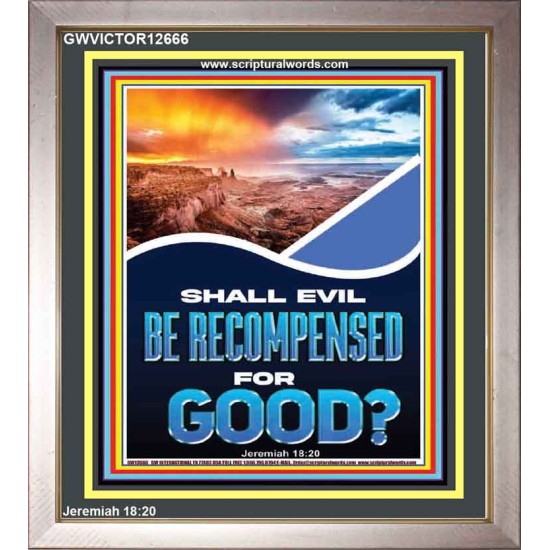 SHALL EVIL BE RECOMPENSED FOR GOOD  Eternal Power Portrait  GWVICTOR12666  