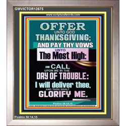 OFFER UNTO GOD THANKSGIVING AND PAY THY VOWS UNTO THE MOST HIGH  Eternal Power Portrait  GWVICTOR12675  "14x16"