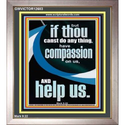 HAVE COMPASSION ON US AND HELP US  Righteous Living Christian Portrait  GWVICTOR12683  "14x16"
