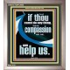HAVE COMPASSION ON US AND HELP US  Righteous Living Christian Portrait  GWVICTOR12683  