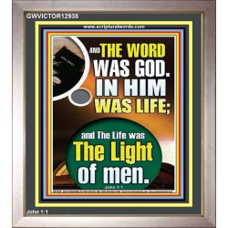 THE WORD WAS GOD IN HIM WAS LIFE  Righteous Living Christian Portrait  GWVICTOR12938  