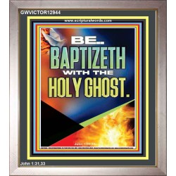BE BAPTIZETH WITH THE HOLY GHOST  Unique Scriptural Portrait  GWVICTOR12944  "14x16"