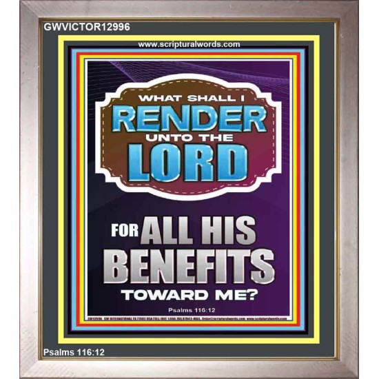 WHAT SHALL I RENDER UNTO THE LORD FOR ALL HIS BENEFITS  Bible Verse Art Prints  GWVICTOR12996  