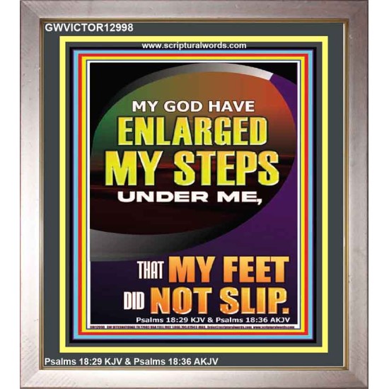 MY GOD HAVE ENLARGED MY STEPS UNDER ME THAT MY FEET DID NOT SLIP  Bible Verse Art Prints  GWVICTOR12998  