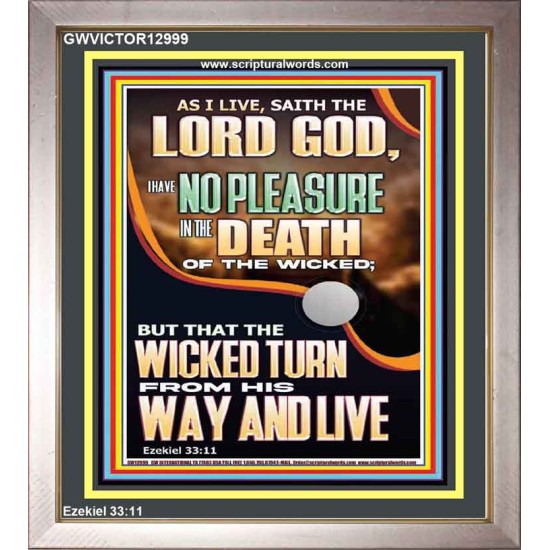 I HAVE NO PLEASURE IN THE DEATH OF THE WICKED  Bible Verses Art Prints  GWVICTOR12999  