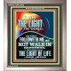 HAVE THE LIGHT OF LIFE  Scriptural Décor  GWVICTOR13004  