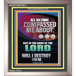 NATIONS COMPASSED ME ABOUT BUT IN THE NAME OF THE LORD WILL I DESTROY THEM  Scriptural Verse Portrait   GWVICTOR13014  "14x16"