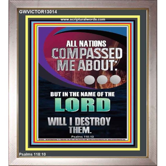 NATIONS COMPASSED ME ABOUT BUT IN THE NAME OF THE LORD WILL I DESTROY THEM  Scriptural Verse Portrait   GWVICTOR13014  