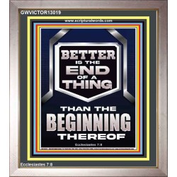 BETTER IS THE END OF A THING THAN THE BEGINNING THEREOF  Scriptural Portrait Signs  GWVICTOR13019  "14x16"