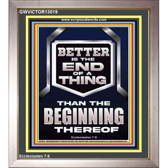 BETTER IS THE END OF A THING THAN THE BEGINNING THEREOF  Scriptural Portrait Signs  GWVICTOR13019  