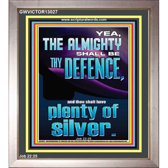 THE ALMIGHTY SHALL BE THY DEFENCE AND THOU SHALT HAVE PLENTY OF SILVER  Christian Quote Portrait  GWVICTOR13027  