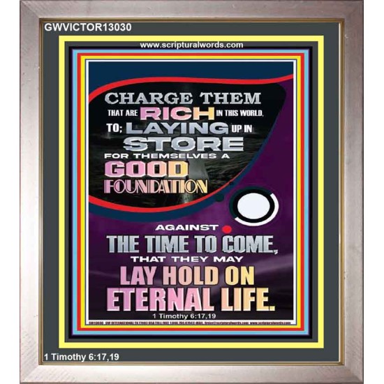 LAY A GOOD FOUNDATION FOR THYSELF AND LAY HOLD ON ETERNAL LIFE  Contemporary Christian Wall Art  GWVICTOR13030  