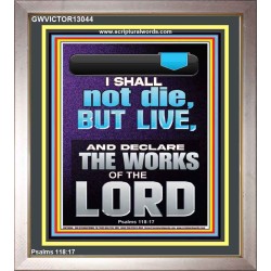 I SHALL NOT DIE BUT LIVE AND DECLARE THE WORKS OF THE LORD  Christian Paintings  GWVICTOR13044  "14x16"