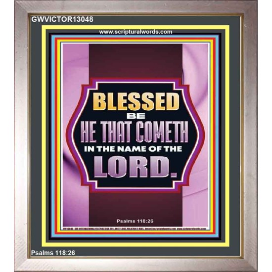 BLESSED BE HE THAT COMETH IN THE NAME OF THE LORD  Scripture Art Work  GWVICTOR13048  