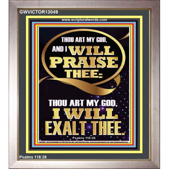 I WILL PRAISE THEE THOU ART MY GOD I WILL EXALT THEE  Christian Artwork  GWVICTOR13049  