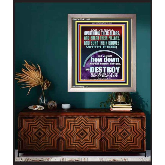 OVERTHROW THEIR ALTARS AND BREAK THEIR PILLARS  Custom Wall Scriptural Art  GWVICTOR11833  