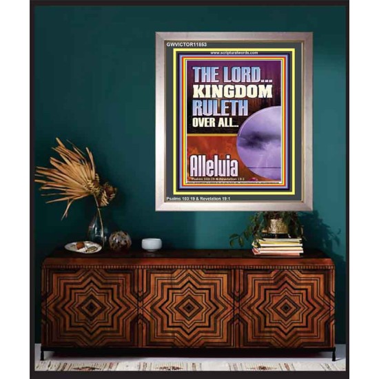THE LORD KINGDOM RULETH OVER ALL  New Wall Décor  GWVICTOR11853  