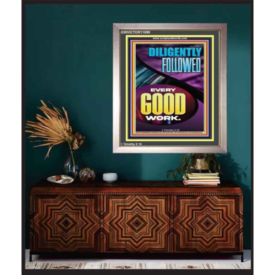 DILIGENTLY FOLLOWED EVERY GOOD WORK  Ultimate Inspirational Wall Art Portrait  GWVICTOR11899  