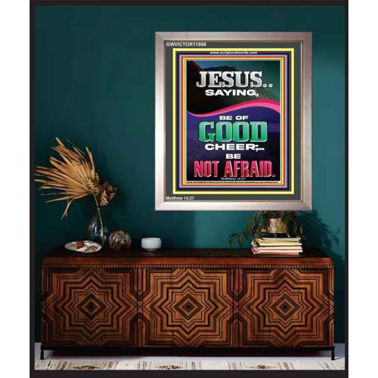 JESUS SAID BE OF GOOD CHEER BE NOT AFRAID  Church Portrait  GWVICTOR11959  