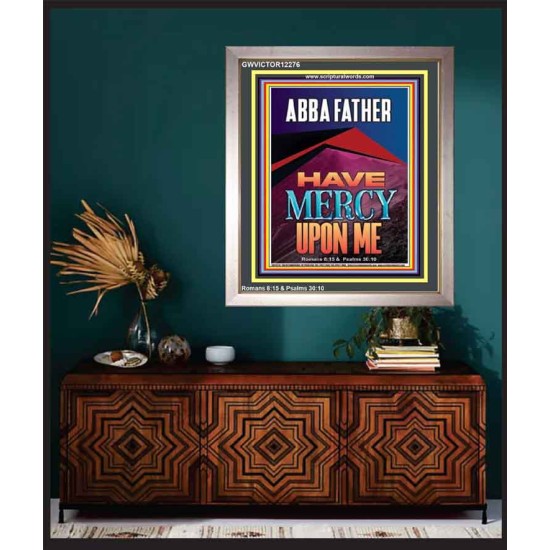 ABBA FATHER HAVE MERCY UPON ME  Contemporary Christian Wall Art  GWVICTOR12276  