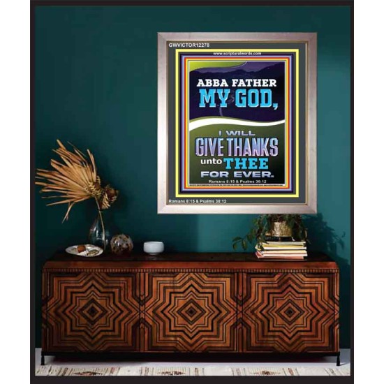 ABBA FATHER MY GOD I WILL GIVE THANKS UNTO THEE FOR EVER  Contemporary Christian Wall Art Portrait  GWVICTOR12278  
