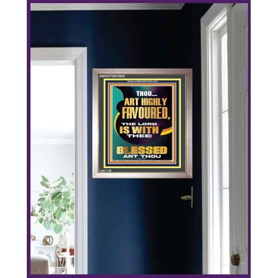 HIGHLY FAVOURED THE LORD IS WITH THEE BLESSED ART THOU  Scriptural Wall Art  GWVICTOR13002  