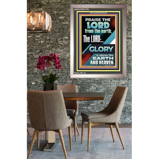 THE LORD GLORY IS ABOVE EARTH AND HEAVEN  Encouraging Bible Verses Portrait  GWVICTOR11776  