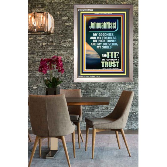 JEHOVAH NISSI MY GOODNESS MY FORTRESS MY HIGH TOWER MY DELIVERER MY SHIELD  Ultimate Inspirational Wall Art Portrait  GWVICTOR11935  