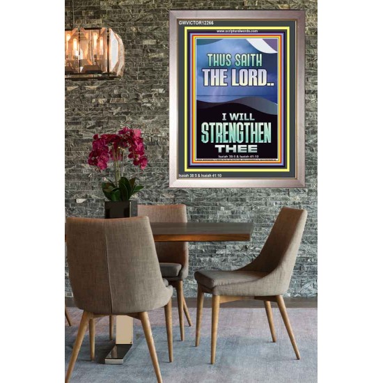 I WILL STRENGTHEN THEE THUS SAITH THE LORD  Christian Quotes Portrait  GWVICTOR12266  