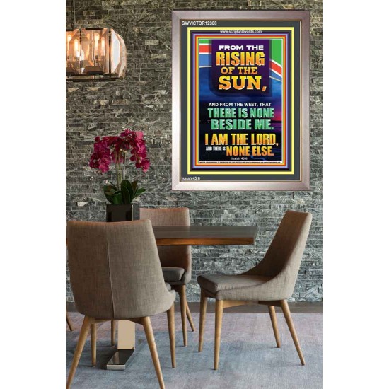 FROM THE RISING OF THE SUN AND THE WEST THERE IS NONE BESIDE ME  Affordable Wall Art  GWVICTOR12308  