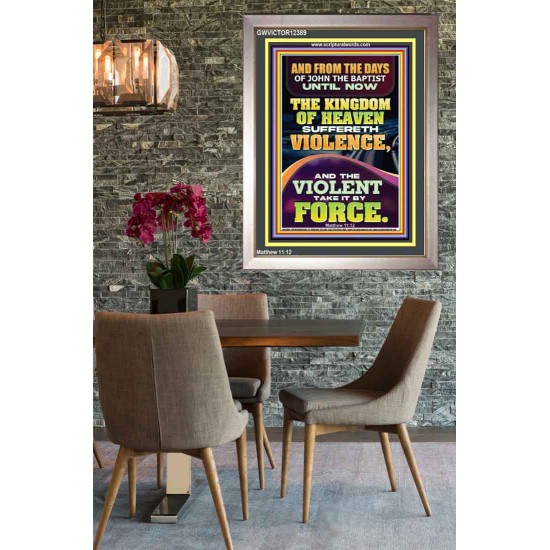THE KINGDOM OF HEAVEN SUFFERETH VIOLENCE AND THE VIOLENT TAKE IT BY FORCE  Bible Verse Wall Art  GWVICTOR12389  