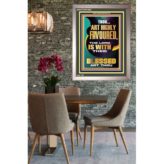 HIGHLY FAVOURED THE LORD IS WITH THEE BLESSED ART THOU  Scriptural Wall Art  GWVICTOR13002  