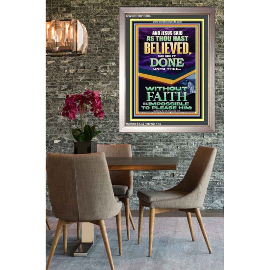 AS THOU HAST BELIEVED SO BE IT DONE UNTO THEE  Scriptures Décor Wall Art  GWVICTOR13006  