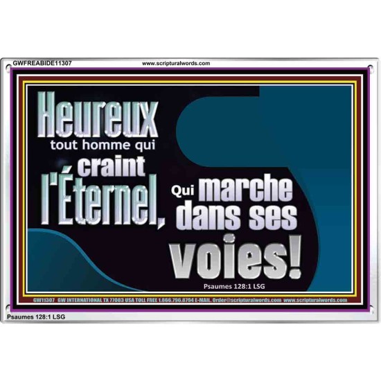 Heureux tout homme qui craint l'Éternel, Qui marche dans ses voies! Cadre acrylique puissance ultime (GWFREABIDE11307) 