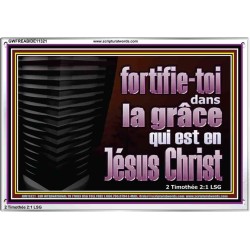 fortifie-toi dans la grâce qui est en Jésus Christ. Cadre acrylique mural sanctuaire (GWFREABIDE11321) 