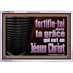 fortifie-toi dans la grâce qui est en Jésus Christ. Cadre acrylique mural sanctuaire (GWFREABIDE11321) "24X16"